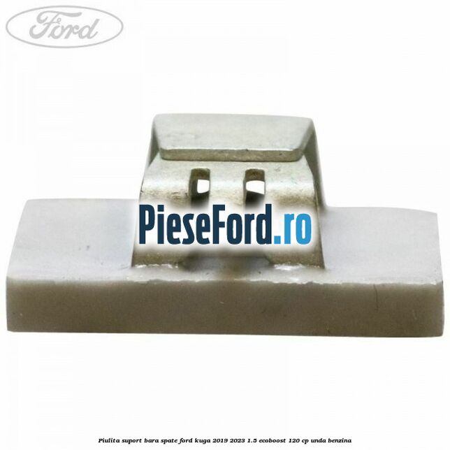 Piulita suport bara spate Ford Kuga 2019-2023 1.5 EcoBoost 120 cp Piulita suport bara spate Ford Kuga 2019-2023 1.5 EcoBoost 120 cp UNDA benzina