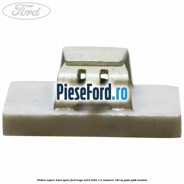 Piulita suport bara spate Ford Kuga 2019-2023 1.5 EcoBoost 150 cp YZDA, YZDB benzina