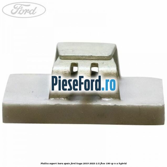 Piulita suport bara spate Ford Kuga 2019-2023 2.5 FHEV 190 cp n/a hybrid