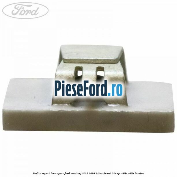 Piulita suport bara spate Ford Mustang 2015-2018 2.3 EcoBoost 314 cp N38H, N48H benzina