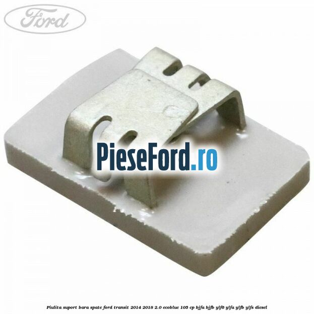 Piulita suport bara spate Ford Transit 2014-2018 2.0 EcoBlue 105 cp Piulita suport bara spate Ford Transit 2014-2018 2.0 EcoBlue 105 cp BJFA, BJFB, YLF6, YLFA, YLFB, YLFS diesel