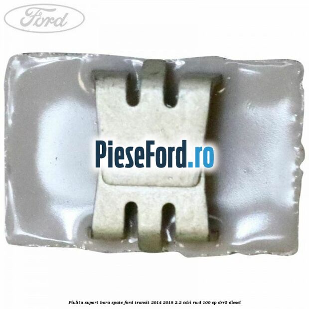 Piulita suport bara spate Ford Transit 2014-2018 2.2 TDCi RWD 100 cp DRR5 diesel