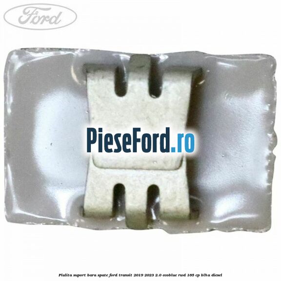 Piulita suport bara spate Ford Transit 2019-2023 2.0 EcoBlue RWD 165 cp BLHA diesel