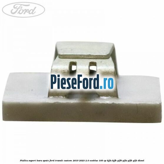 Piulita suport bara spate Ford Transit Custom 2019-2023 2.0 EcoBlue 105 cp BJFA, BJFB, YLF6, YLFA, YLFB, YLFS diesel