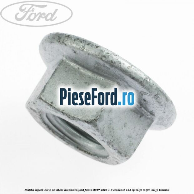 Piulita suport cutie de viteze automata Ford Fiesta 2017-2023 1.0 EcoBoost 124 cp M1JL, M1JM, M1JP benzina