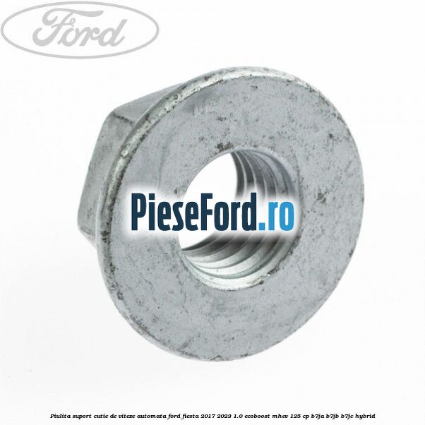 Piulita suport cutie de viteze automata Ford Fiesta 2017-2023 1.0 EcoBoost mHEV 125 cp B7JA, B7JB, B7JC Hybrid