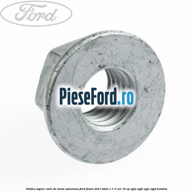 Piulita suport cutie de viteze automata Ford Fiesta 2017-2023 1.1 Ti-VCT 70 cp XPJA, XPJB, XPJC, XPJD benzina