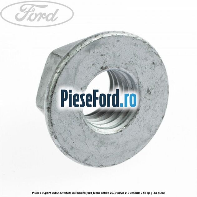 Piulita suport cutie de viteze automata Ford Focus Active 2019-2023 2.0 EcoBlue 150 cp YLDA diesel
