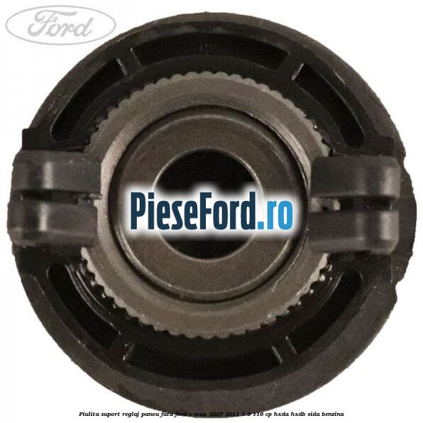 Piulita suport reglaj panou fata Ford C-Max 2007-2011 1.6 116 cp Piulita suport reglaj panou fata Ford C-Max 2007-2011 1.6 116 cp HXDA, HXDB, SIDA benzina