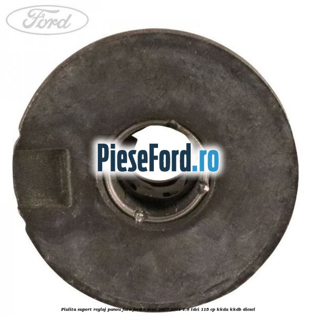 Piulita suport reglaj panou fata Ford C-Max 2007-2011 1.8 TDCi 115 cp Piulita suport reglaj panou fata Ford C-Max 2007-2011 1.8 TDCi 115 cp KKDA, KKDB diesel