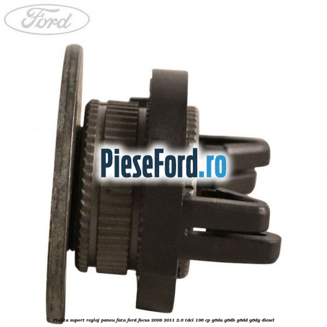 Piulita suport reglaj panou fata Ford Focus 2008-2011 2.0 TDCi 136 cp G6DA, G6DB, G6DD, G6DG diesel