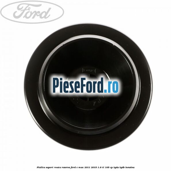 Piulita suport roata rezerva Ford C-Max 2011-2015 1.6 Ti 105 cp Piulita suport roata rezerva Ford C-Max 2011-2015 1.6 Ti 105 cp IQDA, IQDB benzina