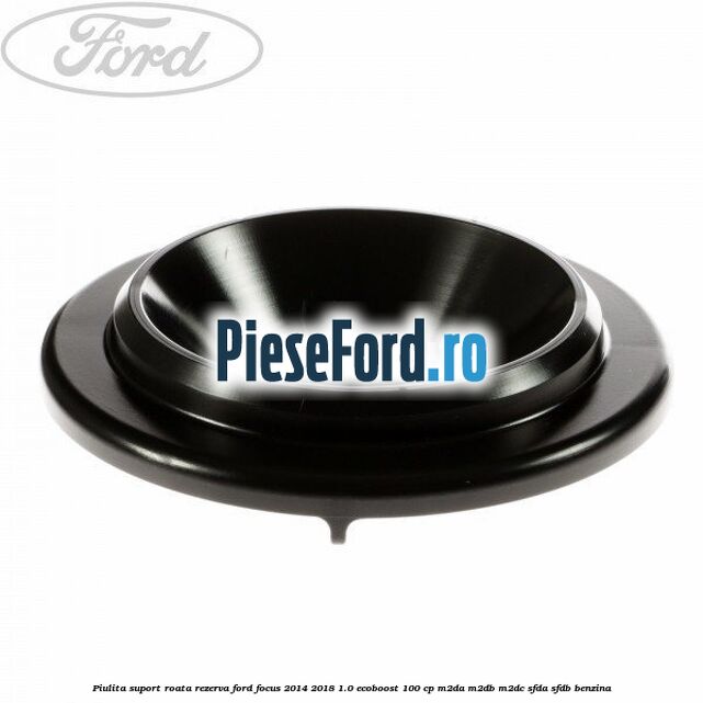 Piulita suport roata rezerva Ford Focus 2014-2018 1.0 EcoBoost 100 cp M2DA, M2DB, M2DC, SFDA, SFDB benzina