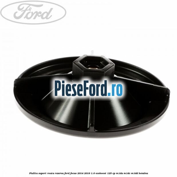 Piulita suport roata rezerva Ford Focus 2014-2018 1.0 EcoBoost 125 cp M1DA, M1DC, M1DD benzina
