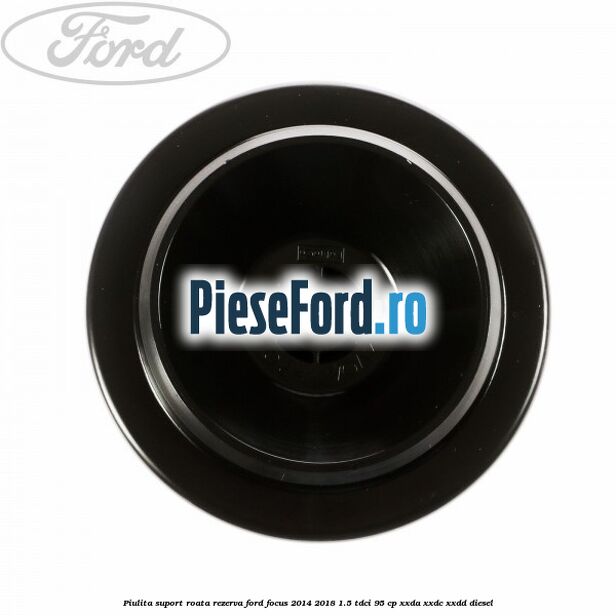 Piulita suport roata rezerva Ford Focus 2014-2018 1.5 TDCi 95 cp XXDA, XXDC, XXDD diesel