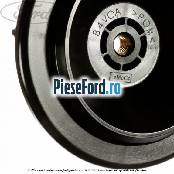 Piulita suport roata rezerva Ford Grand C-Max 2016-2020 1.5 EcoBoost 150 cp M8DB, M8DF benzina