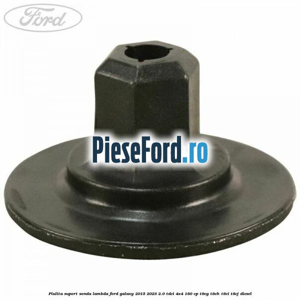 Piulita suport sonda lambda Ford Galaxy 2015-2023 2.0 TDCi 4x4 180 cp Piulita suport sonda lambda Ford Galaxy 2015-2023 2.0 TDCi 4x4 180 cp T8CG, T8CH, T8CI, T8CJ diesel