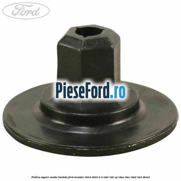 Piulita suport sonda lambda Ford Mondeo 2014-2018 2.0 TDCi 180 cp T8CA, T8CC, T8CD, T8CL diesel