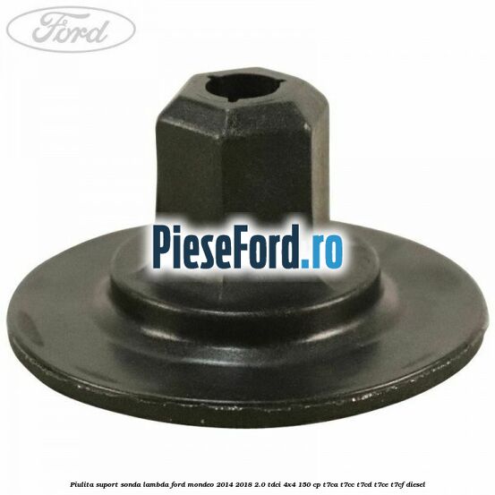 Piulita suport sonda lambda Ford Mondeo 2014-2018 2.0 TDCi 4x4 150 cp Piulita suport sonda lambda Ford Mondeo 2014-2018 2.0 TDCi 4x4 150 cp T7CA, T7CC, T7CD, T7CE, T7CF diesel