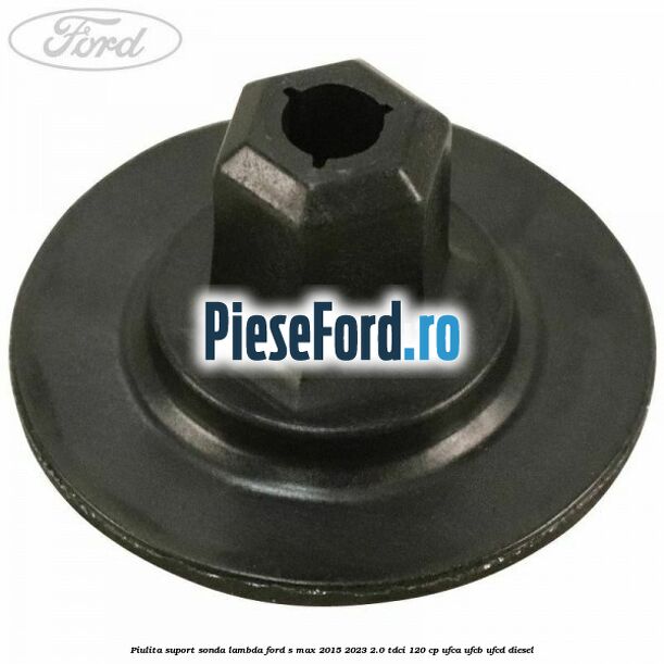 Piulita suport sonda lambda Ford S-Max 2015-2023 2.0 TDCi 120 cp UFCA, UFCB, UFCD diesel