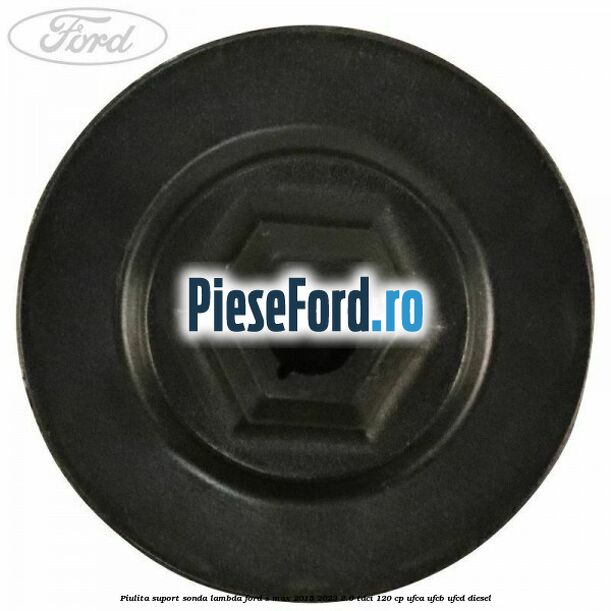 Piulita suport sonda lambda Ford S-Max 2015-2023 2.0 TDCi 120 cp UFCA, UFCB, UFCD diesel