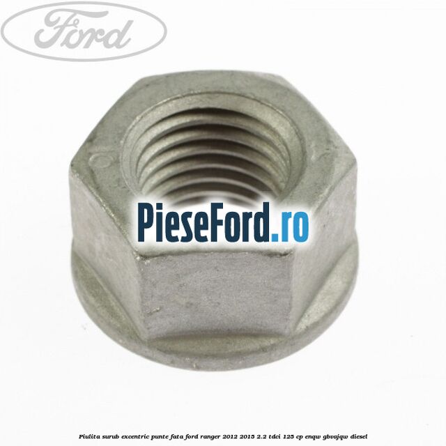 Piulita surub excentric punte fata Ford Ranger 2012-2015 2.2 TDCi 125 cp ENQW, GBVAJQW diesel