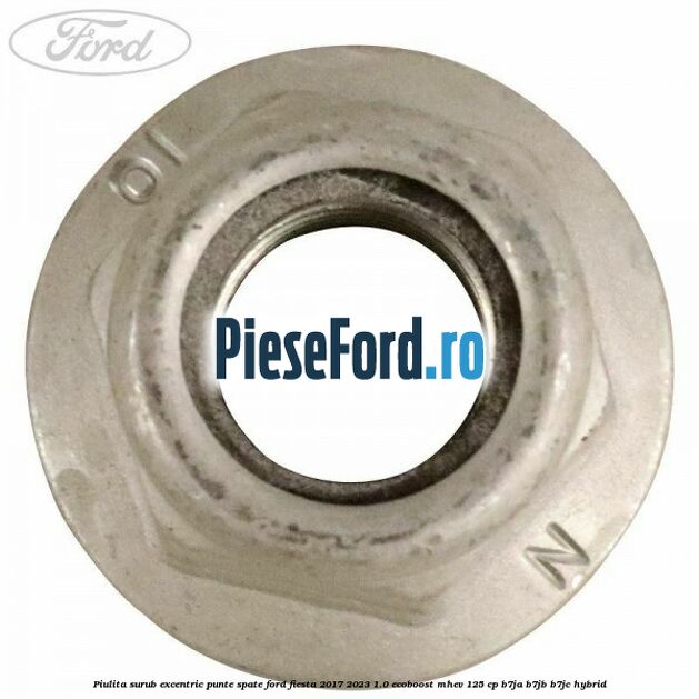 Piulita surub excentric punte spate Ford Fiesta 2017-2023 1.0 EcoBoost mHEV 125 cp B7JA, B7JB, B7JC Hybrid