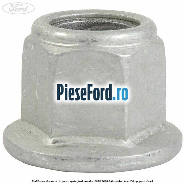 Piulita surub excentric punte spate Ford Mondeo 2019-2023 2.0 EcoBlue 4x4 190 cp YMCC diesel
