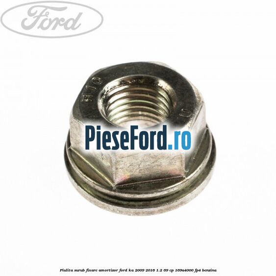 Piulita surub fixare amortizor Ford Ka 2009-2016 1.2 69 cp 169A4000, FP4 benzina