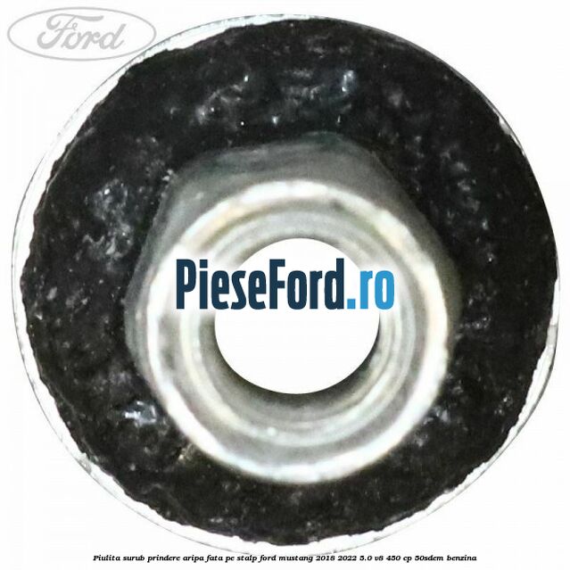 Piulita surub prindere aripa fata pe stalp Ford Mustang 2018-2022 5.0 V8 450 cp 50SDEM benzina