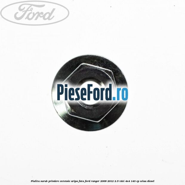 Piulita surub prindere extensie aripa fata Ford Ranger 2006-2012 2.5 TDCi 4x4 143 cp WLAA diesel