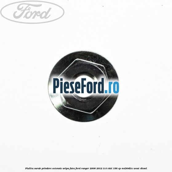 Piulita surub prindere extensie aripa fata Ford Ranger 2006-2012 3.0 TDCi 156 cp MD30DITC, WEAT diesel