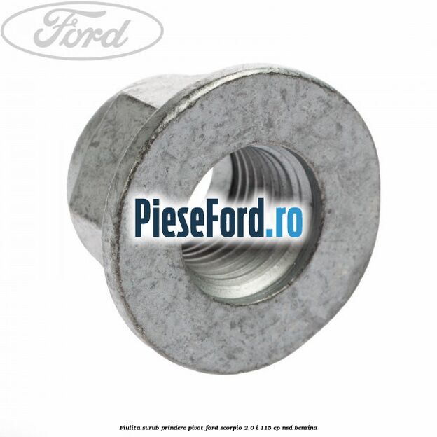 Piulita surub prindere pivot Ford Scorpio 2.0 i 115 cp NSD benzina