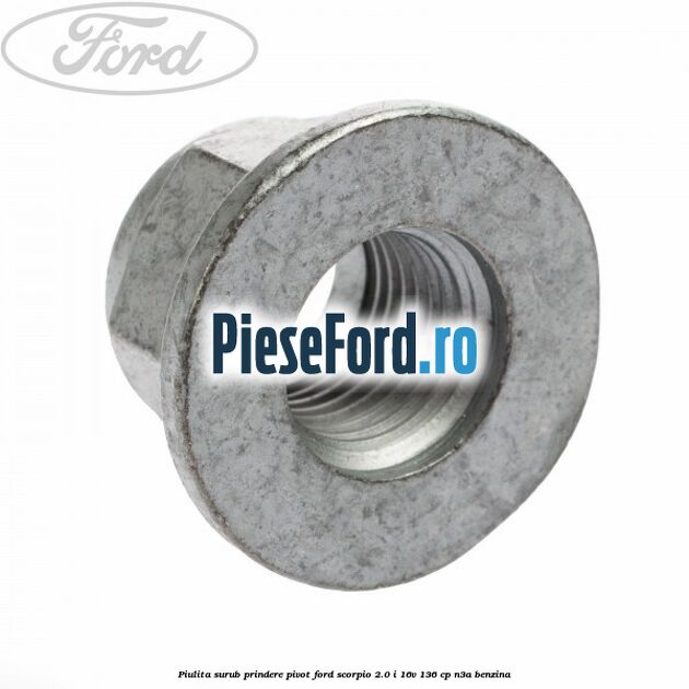 Piulita surub prindere pivot Ford Scorpio 2.0 i 16V 136 cp N3A benzina