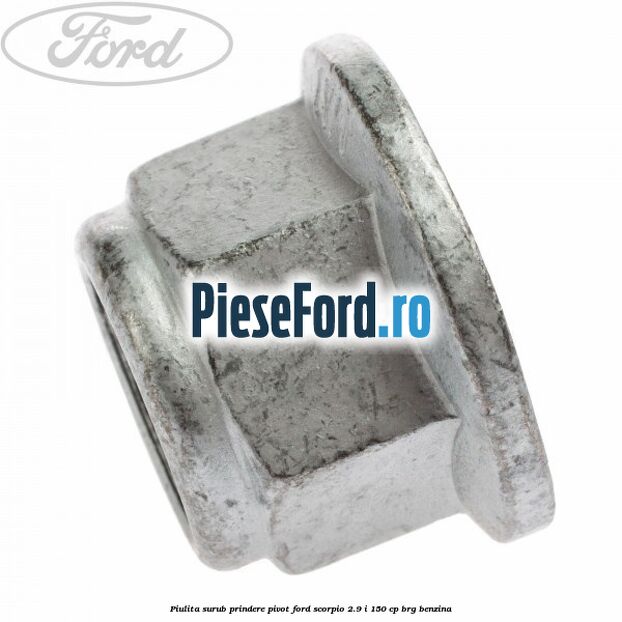 Piulita surub prindere pivot Ford Scorpio 2.9 i 150 cp BRG benzina