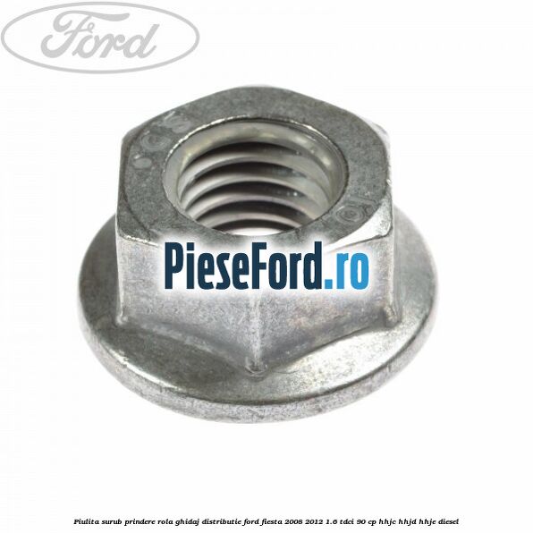 Piulita surub prindere rola ghidaj distributie Ford Fiesta 2008-2012 1.6 TDCi 90 cp HHJC, HHJD, HHJE diesel