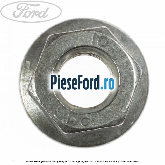Piulita surub prindere rola ghidaj distributie Ford Focus 2011-2014 1.6 TDCi 115 cp T1DA, T1DB diesel