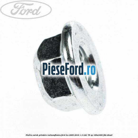 Piulita surub prindere turbosuflanta Ford Ka 2009-2016 1.3 TDCi 75 cp 169A1000, FD4 diesel