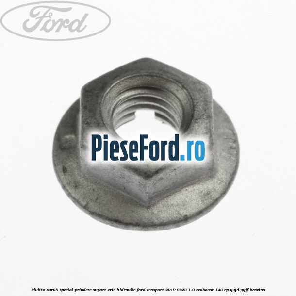 Piulita surub special prindere suport cric hidraulic Ford EcoSport 2019-2023 1.0 EcoBoost 140 cp YYJD, YYJF benzina