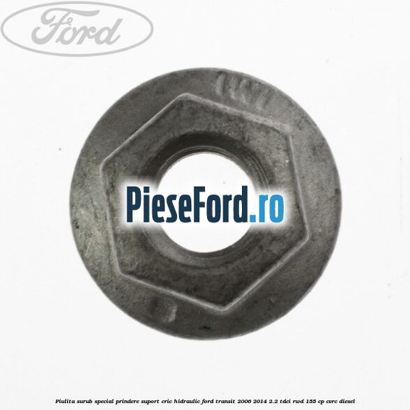 Piulita surub special prindere suport cric hidraulic Ford Transit 2006-2014 2.2 TDCi RWD 155 cp Piulita surub special prindere suport cric hidraulic Ford Transit 2006-2014 2.2 TDCi RWD 155 cp CVRC diesel