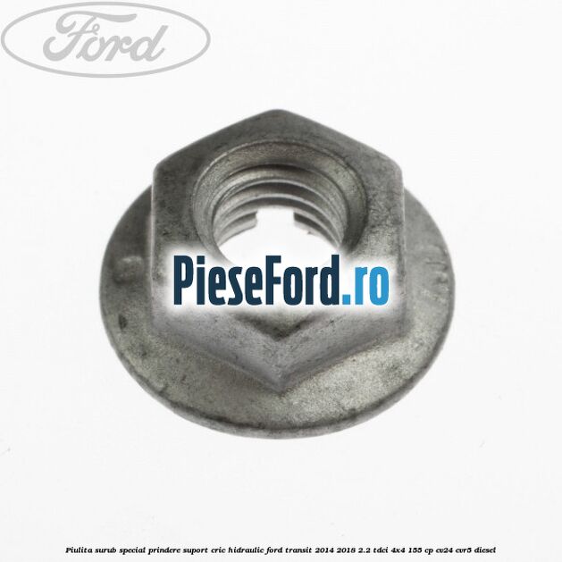 Piulita surub special prindere suport cric hidraulic Ford Transit 2014-2018 2.2 TDCi 4x4 155 cp CV24, CVR5 diesel