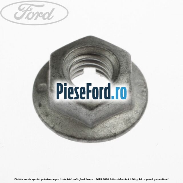 Piulita surub special prindere suport cric hidraulic Ford Transit 2019-2023 2.0 EcoBlue 4x4 130 cp BKRA, YMR6, YMRA diesel