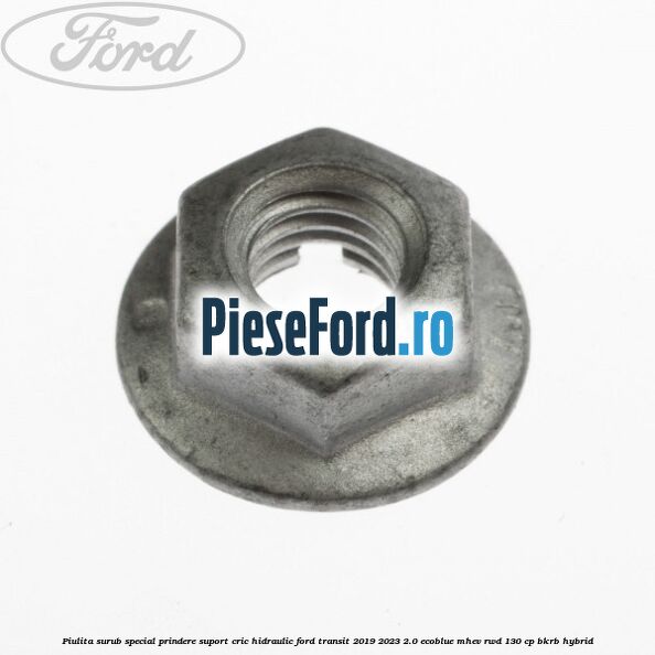 Piulita surub special prindere suport cric hidraulic Ford Transit 2019-2023 2.0 EcoBlue mHEV RWD 130 cp BKRB Hybrid