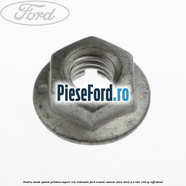 Piulita surub special prindere suport cric hidraulic Ford Transit Custom 2014-2018 2.2 TDCi 155 cp CVFF diesel