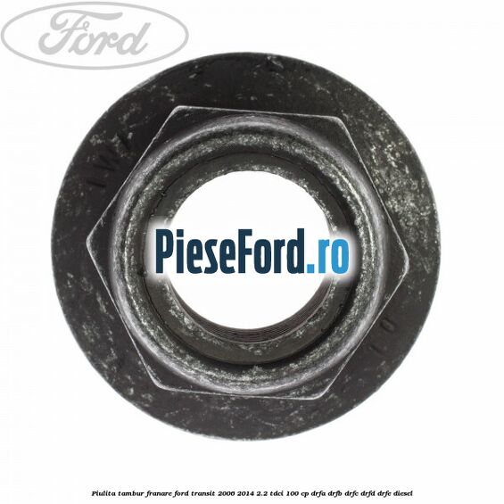 Piulita tambur franare Ford Transit 2006-2014 2.2 TDCi 100 cp DRFA, DRFB, DRFC, DRFD, DRFE diesel