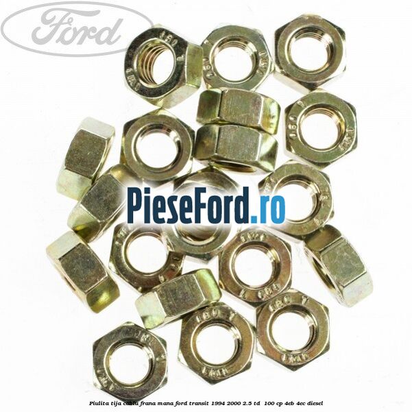 Piulita tija cablu frana mana Ford Transit 1994-2000 2.5 TD 100 cp Piulita tija cablu frana mana Ford Transit 1994-2000 2.5 TD 100 cp 4EB, 4EC diesel
