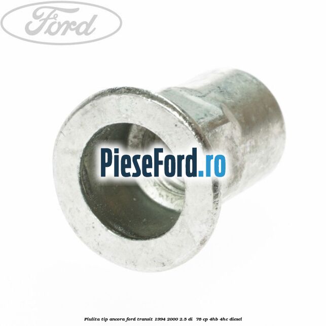 Piulita tip ancora Ford Transit 1994-2000 2.5 DI  76 cp 4HB, 4HC diesel