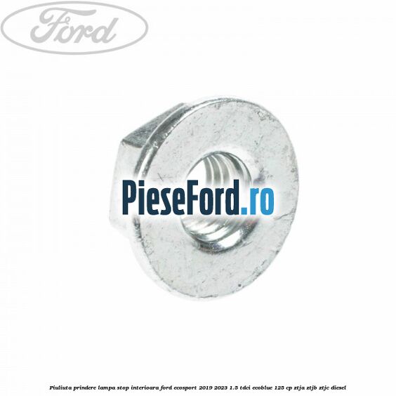 Piuliuta prindere lampa stop interioara Ford EcoSport 2019-2023 1.5 TDCi EcoBlue 125 cp ZTJA, ZTJB, ZTJC diesel