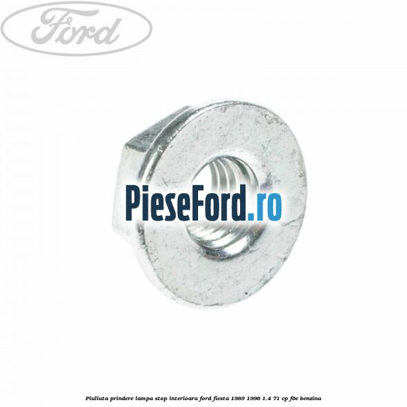Piuliuta prindere lampa stop interioara Ford Fiesta 1989-1996 1.4 71 cp F6E benzina