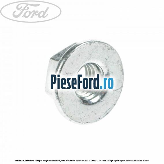Piuliuta prindere lampa stop interioara Ford Tourneo Courier 2019-2023 1.5 TDCi 75 cp UGCA, UGCB, XUCC, XUCD, XUCE, diesel